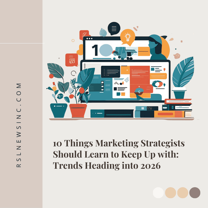 10 Things Marketing Strategists Should Learn to Keep Up with: Trends Heading into 2026
