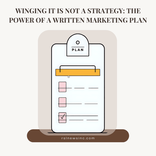 Winging It Is Not a Strategy: The Power of a Written Marketing Plan