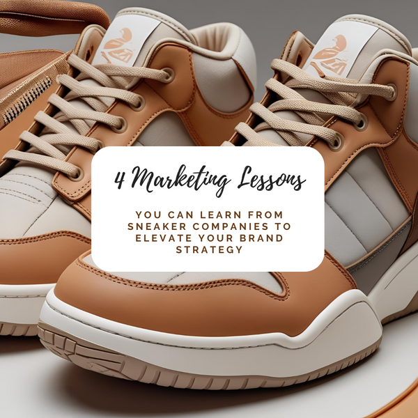 4 Marketing Lessons You Can Learn from Sneaker Companies to Elevate Your Brand Strategy