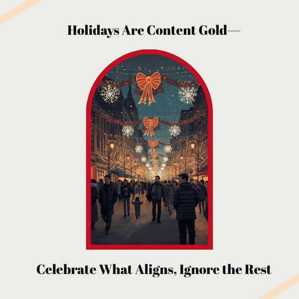 Holidays Are Content Gold—Celebrate What Aligns, Ignore the Rest