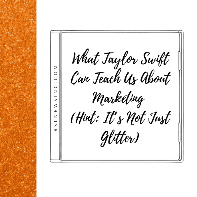 What Taylor Swift Can Teach Us About Marketing (Hint: It’s Not Just Glitter)